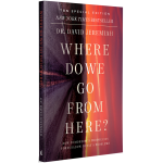 WHERE DO WE GO FROM HERE - DAVID JEREMIAH